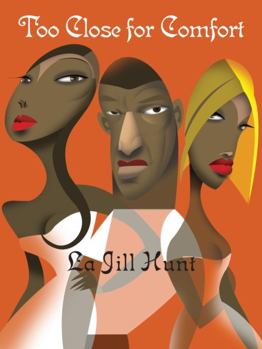 Title details for Too Close for Comfort by La Jill Hunt - Available